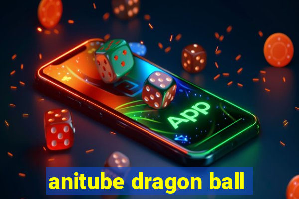 anitube dragon ball